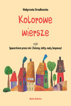 Okładka - Kolorowe wiersze, czyli Spacerkiem przez rok i Zielony, żółty, rudy, brązowy! - Małgorzata Strzałkowska