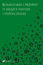 Komentarze i przypisy w książce dawnej i współczesnej