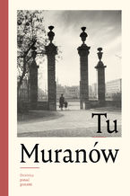 Okładka - Tu Muranów. Dzielnica ponad gruzami - red. nauk. Kamila Radecka-Mikulicz