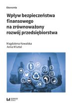 Okładka - Wpływ bezpieczeństwa finansowego na zrównoważony rozwój przedsiębiorstwa - Magdalena Kowalska, Anna Misztal