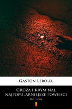 Okładka - Groza i kryminał  najpopularniejsze powieści. MultiBook - Gaston Leroux