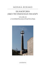 Islamofobia jako technologia władzy. Studium z antropologii politycznej