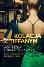 Okładka - Kolacja z Tiffanym - Agnieszka Lingas-Łoniewska
