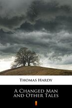 Okładka - A Changed Man and Other Tales - Thomas Hardy