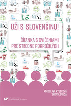 Uži si slovenčinu! Čítanka s cvičeniami pre stredne pokročilých