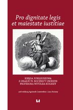 Okadka ksiki Pro dignitate legis et maiestate iustitiae. Ksiga jubileuszowa z okazji 70. rocznicy urodzin Profesora Witolda Kuleszy