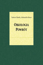 Okładka - Oikologia. Powrót - Tadeusz Sławek, Aleksandra Kunce