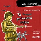 Ale historia... Ta potworna wojna