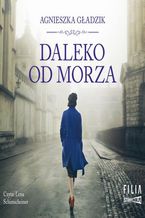 Okładka - Daleko od morza - Agnieszka Gładzik