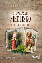 Okładka - Słowiańskie siedlisko. Tom 1 - Monika Rzepiela