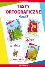 Okładka - Testy ortograficzne Klasa 3 - Iwona Kowalska, Beata Guzowska