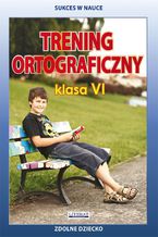 Okładka - Trening ortograficzny. Klasa VI - Joanna  Karczewska, Katarzyna Kwaśnicka