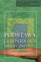 Okładka - Podstawy gerontologii społecznej - Barbara Szatur-Jaworska, Piotr Błędowski, Małgorzata Dzięgielewska