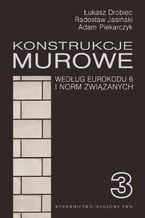 Konstrukcje murowe wg Eurokodu 6 i norm związanych. Tom 3