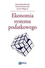 Okładka - Ekonomia systemu podatkowego - Konrad Raczkowski, Joanna Węgrzyn, Friedrich Schneider