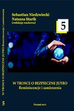 Okładka - W TROSCE O BEZPIECZNE JUTRO Reminiscencje i zamierzenia t.5 - Natasza Starik, Sebastian Niedzwiecki