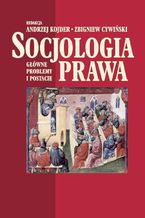 Okładka - Socjologia prawa. Główne problemy i postacie - Andrzej Kojder, Zbigniew Cywiński