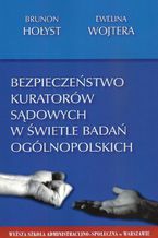 Okładka - Bezpieczeństwo kuratorów sądowych w świetle badań ogólnopolskich - Brunon Hołyst, Ewelina Wojtera