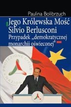 Jego Królewska Mość Silvio Berlusconi