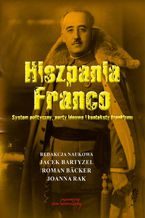 Okadka ksiki Hiszpania Franco. System polityczny, nurty ideowe i konteksty frankizmu