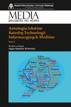 Okadka ksiki Antologia tekstw Katedry Technologii Informacyjnych Mediw. Tom 3