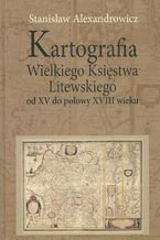 Kartografia Wielkiego Ksistwa Litewskiego od XV do poowy XVIII wieku