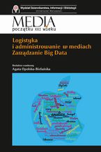 Okładka - Logistyka i administrowanie w mediach. Zarządzanie Big Data - Agata Opolska-Bielańska