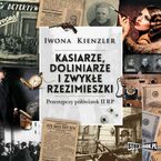 Kasiarze, doliniarze i zwykłe rzezimieszki. Przestępczy półświatek II RP