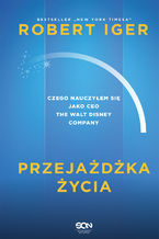 Okładka - Przejażdżka życia. Czego nauczyłem się jako CEO The Walt Disney Company - Robert Iger