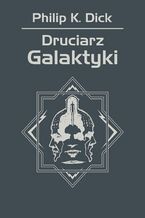 Okładka - Druciarz Galaktyki - Philip K. Dick