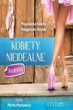 Okładka - Kobiety nieidealne: Joanna. Tom 3 - Magdalena Kawka, Małgorzata  Hayles