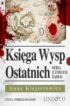 Okładka - Księga wysp ostatnich. Seria z Emilem Żądło. Tom 5 - Anna Klejzerowicz