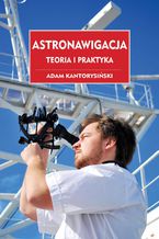 Okładka - Astronawigacja. Teoria i praktyka - Adam Kantorysiński