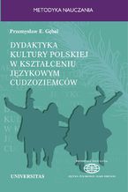 Okładka - Dydaktyka kultury polskiej w kształceniu językowym cudzoziemców. Podejście porównawcze - Przemysław E. Gębal