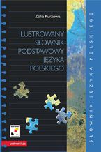 Okładka - Ilustrowany słownik podstawowy języka polskiego wraz z indeksem pojęciowym wyrazów i ich znaczeń - Zofia Kurzowa