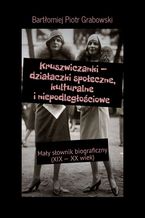 Okadka ksiki Kruszwiczanki-- dziaaczki spoeczne, kulturalne iniepodlegociowe