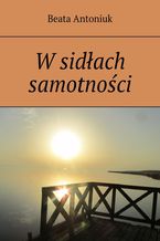 Okładka - W sidłach samotności - Beata Antoniuk