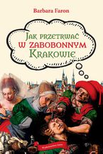 Okadka ksiki Jak przetrwa w zabobonnym Krakowie
