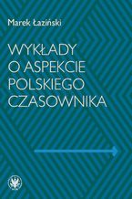 Okładka - Wykłady o aspekcie polskiego czasownika - Marek Łaziński