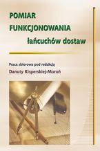 Okładka - Pomiar funkcjonowania łańcuchów dostaw - Danuta Kisperska-Moroń