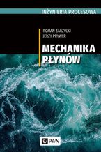 Okładka - INŻYNIERIA PROCESOWA. Mechanika płynów - Roman Zarzycki, Jerzy Prywer