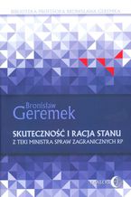 Skuteczność i racja stanu. Z teki Ministra Spraw Zagranicznych RP