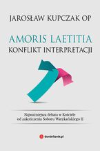 Okadka ksiki Amoris laetitia. Konflikt interpretacji