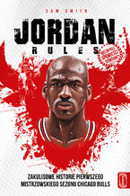 The Jordan rules. Zakulisowe historie pierwszego mistrzowskiego sezonu Chicago Bulls