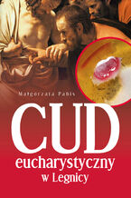 Okładka - Cud eucharystyczny w Legnicy - Małgorzata Pabis