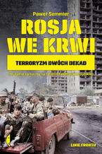 Okładka - Rosja we krwi. Terroryzm dwóch dekad - Paweł Semmler