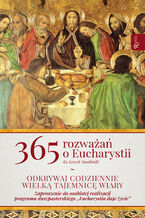 Okładka - 365 rozważań o Eucharystii. Odkrywaj codziennie wielką tajemnicę wiary - ks. Leszek Smoliński