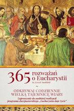Okadka ksiki 365 rozwaa o Eucharystii. Odkrywaj codziennie wielk tajemnic wiary