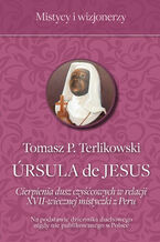 Okładka - Ursula de Jesus. Cierpienia dusz czyśćcowych - Tomasz P. Terlikowski