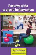 Postawa ciała w ujęciu holistycznym. Praktyczne porady, przykłady ćwiczeń (e-book)